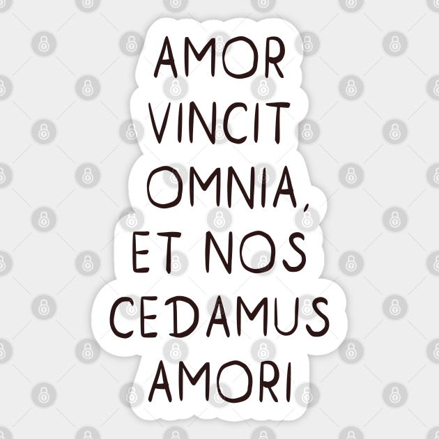 Amor vincit omnia, et nos cedamus amori Amor Vincit Omnia Sticker